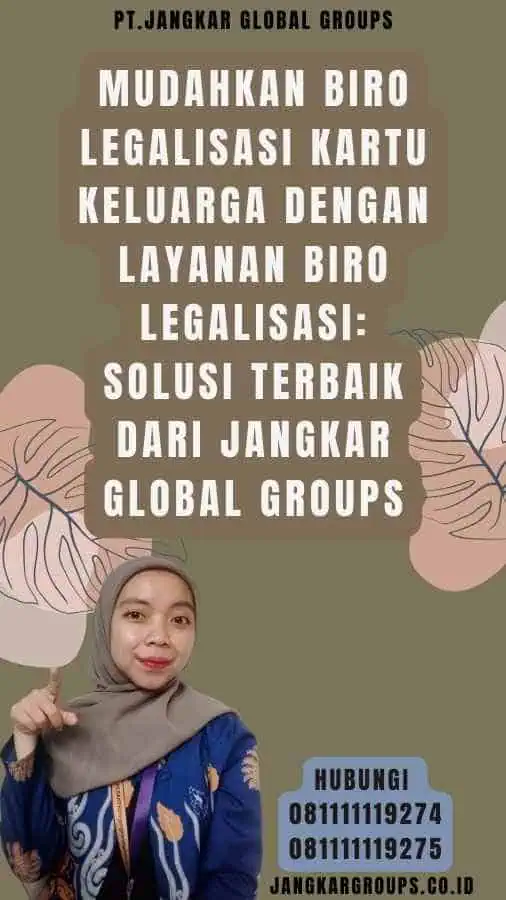 Mudahkan Biro legalisasi Kartu Keluarga dengan Layanan Biro Legalisasi Solusi Terbaik dari Jangkar Global Groups