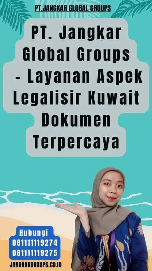 PT. Jangkar Global Groups - Layanan Aspek Legalisir Kuwait Dokumen Terpercaya