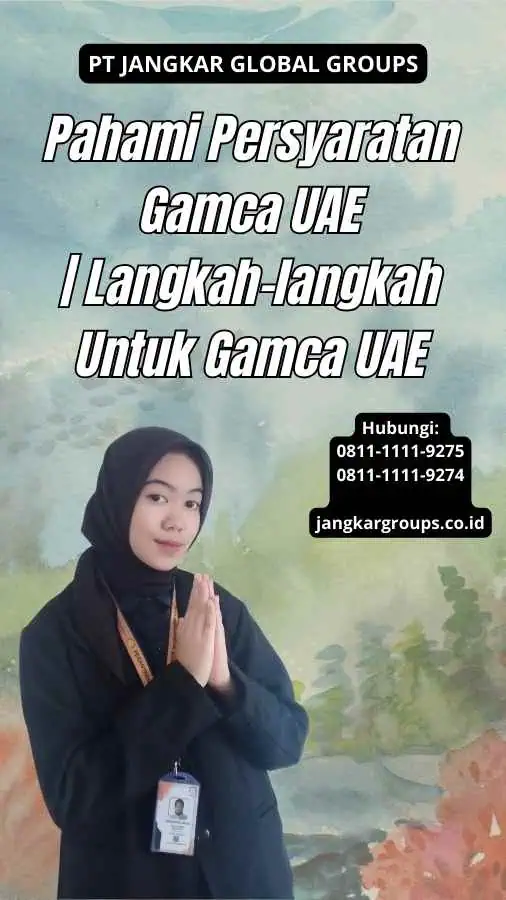 Pahami Persyaratan Gamca UAE Langkah-langkah Untuk Gamca UAE