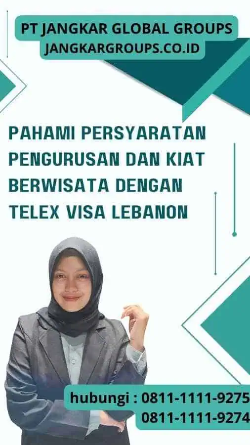 Pahami Persyaratan Pengurusan dan Kiat Berwisata dengan Telex Visa Lebanon