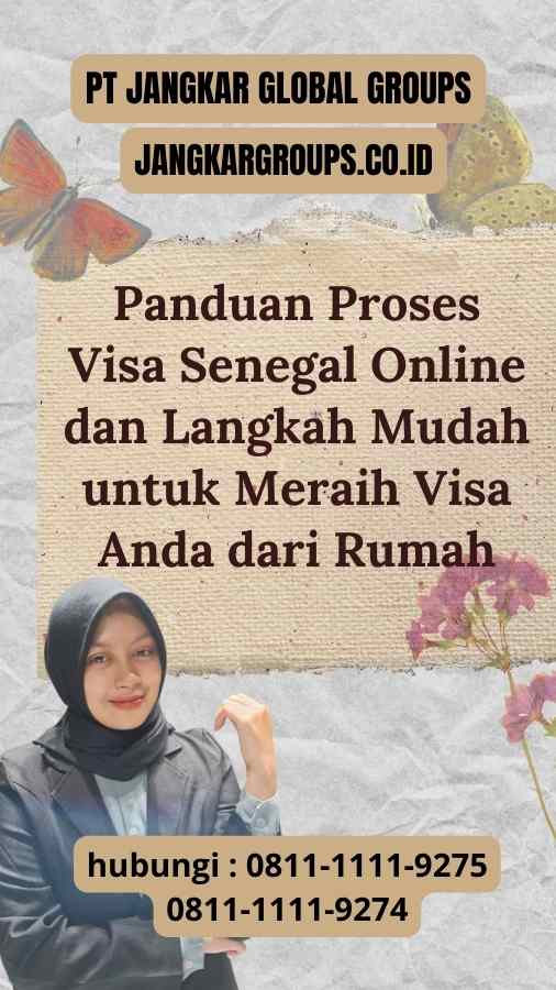 Panduan Proses Visa Senegal Online: Langkah Mudah untuk Meraih Visa Anda dari Rumah