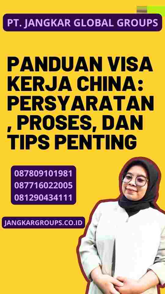 Panduan Visa Kerja China: Persyaratan, Proses, dan Tips Penting