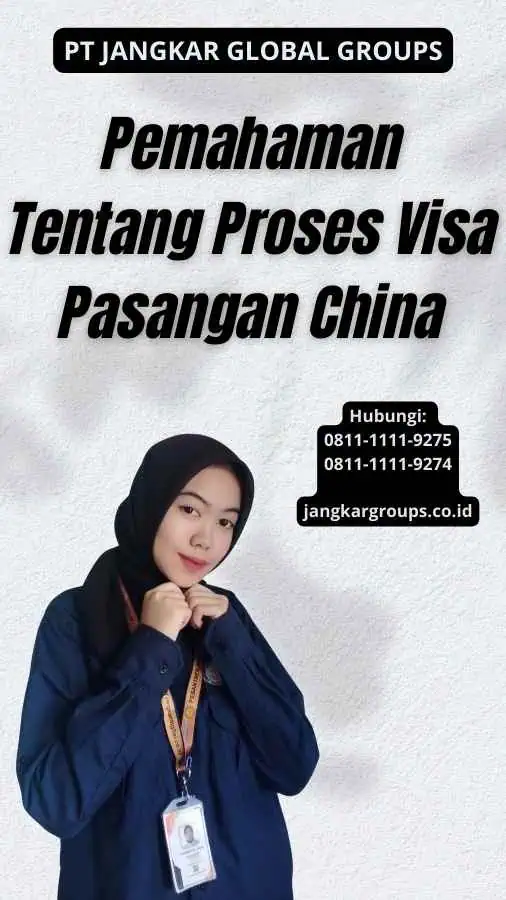 Pemahaman Tentang Proses Visa Pasangan China