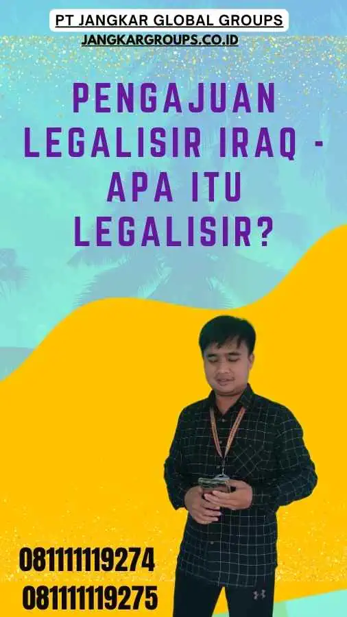 Pengajuan Legalisir Iraq - Apa Itu Legalisir