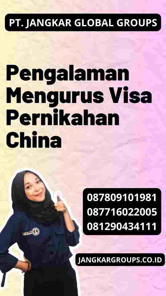 Pengalaman Mengurus Visa Pernikahan China