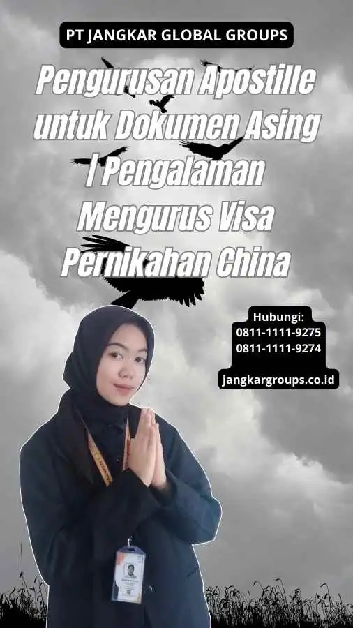 Pengurusan Apostille untuk Dokumen Asing Pengalaman Mengurus Visa Pernikahan China