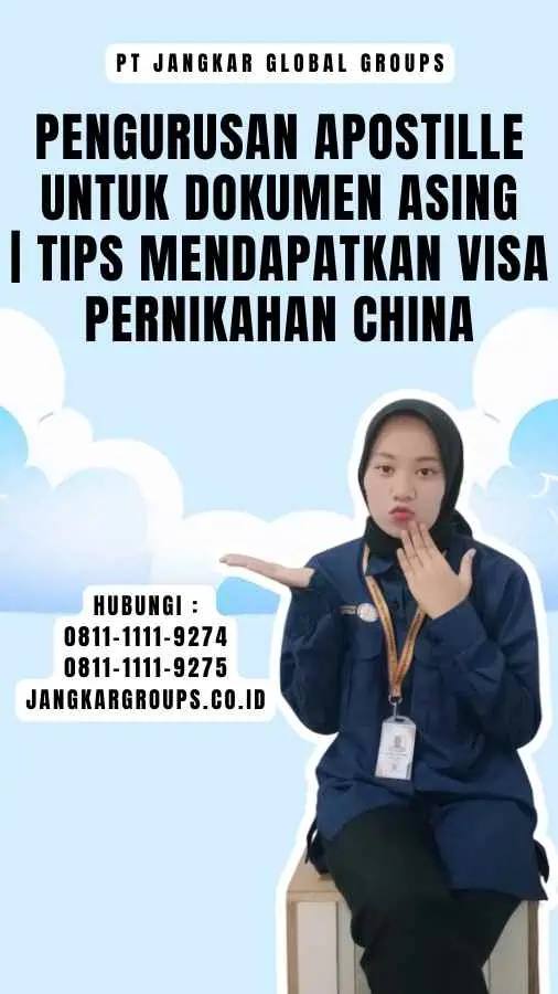 Pengurusan Apostille untuk Dokumen Asing Tips Mendapatkan Visa Pernikahan China