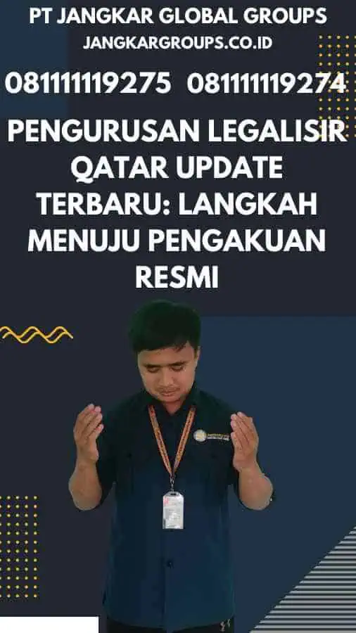 Pengurusan Legalisir Qatar Update Terbaru Langkah Menuju Pengakuan Resmi