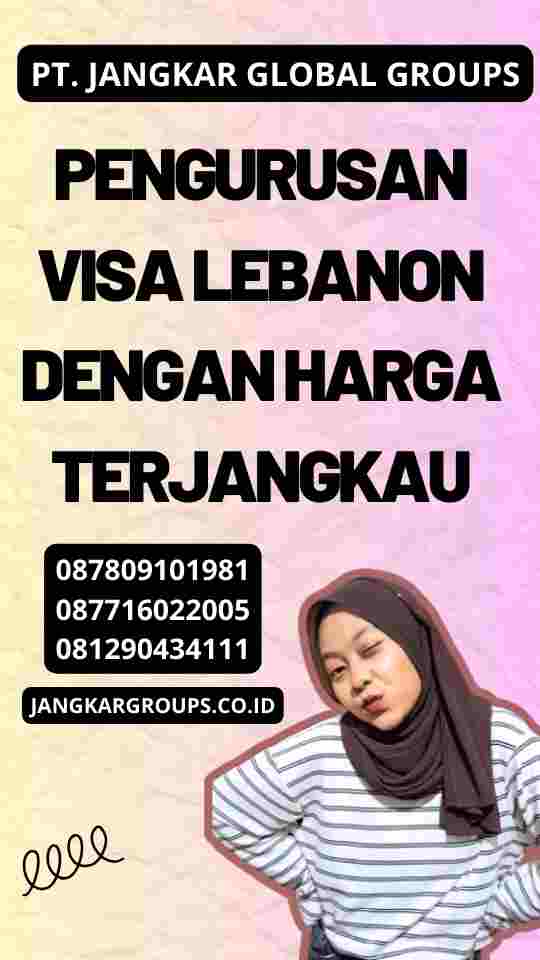 Pengurusan Visa Lebanon dengan Harga Terjangkau