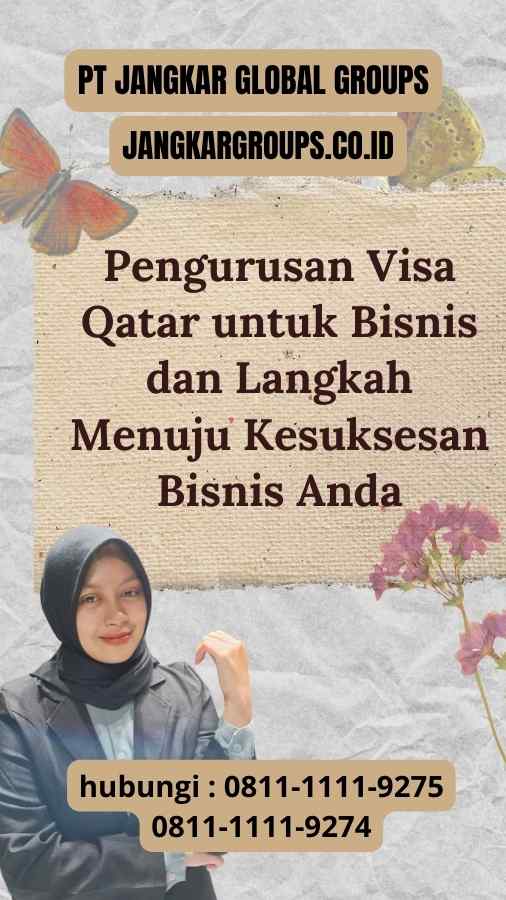 Pengurusan Visa Qatar untuk Bisnis: Langkah Menuju Kesuksesan Bisnis Anda