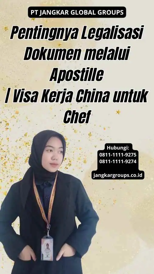 Pentingnya Legalisasi Dokumen melalui Apostille Visa Kerja China untuk Chef