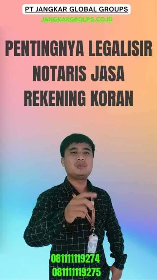 Pentingnya Legalisir Notaris Jasa Rekening Koran