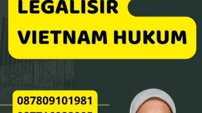 Pentingnya Legalisir Vietnam Hukum