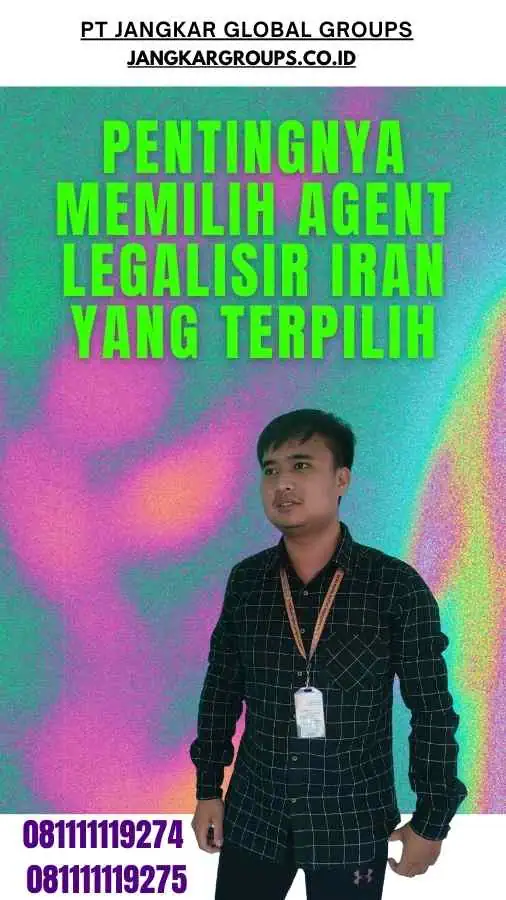 Pentingnya Memilih Agent Legalisir Iran yang Terpilih