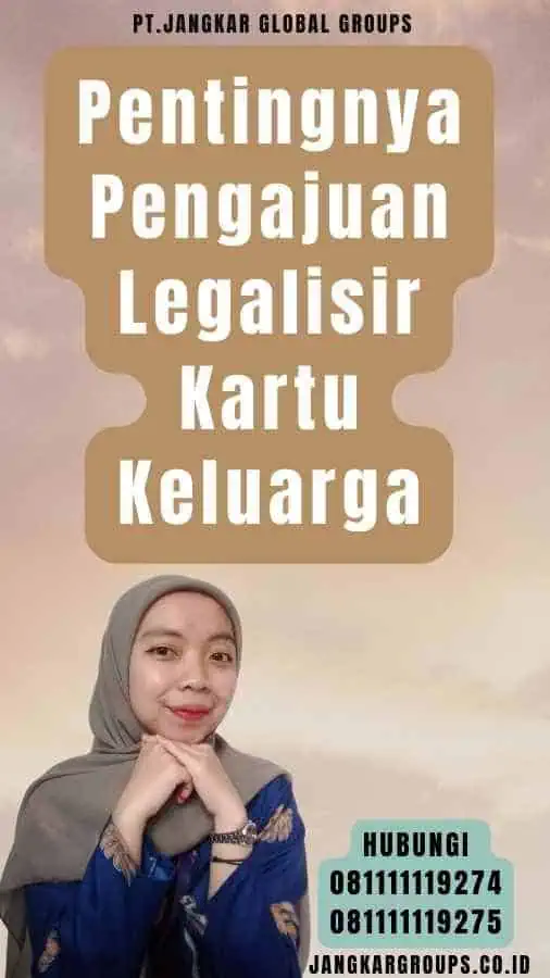 Pentingnya Pengajuan Legalisir Kartu Keluarga