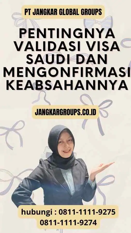 Pentingnya Validasi Visa Saudi : Mengonfirmasi Keabsahan