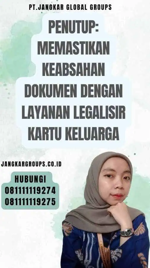 Penutup Memastikan Keabsahan Dokumen dengan Layanan legalisir Kartu Keluarga