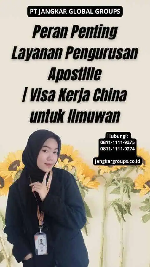 Peran Penting Layanan Pengurusan Apostille Visa Kerja China untuk Ilmuwan