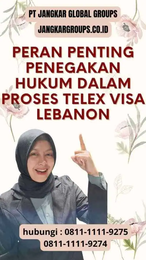 Peran Penting Penegakan Hukum dalam Proses Telex Visa Lebanon