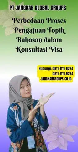 Perbedaan Proses Pengajuan Topik Bahasan dalam Konsultasi Visa