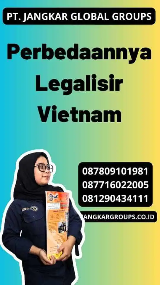 Perbedaannya Legalisir Vietnam