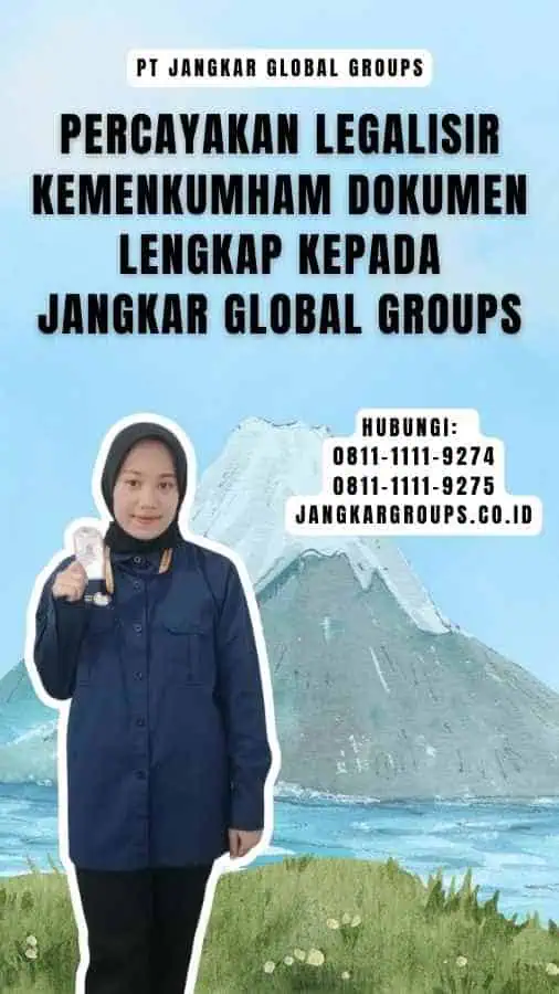 Percayakan Legalisir Kemenkumham Dokumen Lengkap kepada Jangkar Global Groups