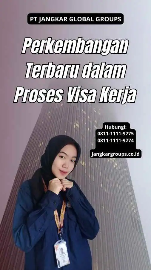 Perkembangan Terbaru dalam Proses Visa Kerja