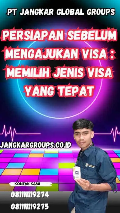 Persiapan Sebelum Mengajukan Visa Memilih Jenis Visa yang Tepat