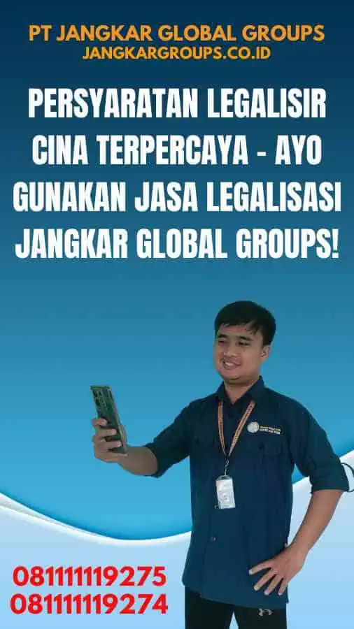 Persyaratan Legalisir Cina Terpercaya - Ayo Gunakan Jasa Legalisasi Jangkar Global Groups!