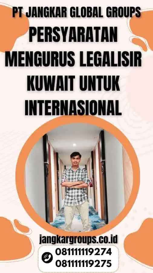 Persyaratan Mengurus Legalisir Kuwait Untuk Internasional