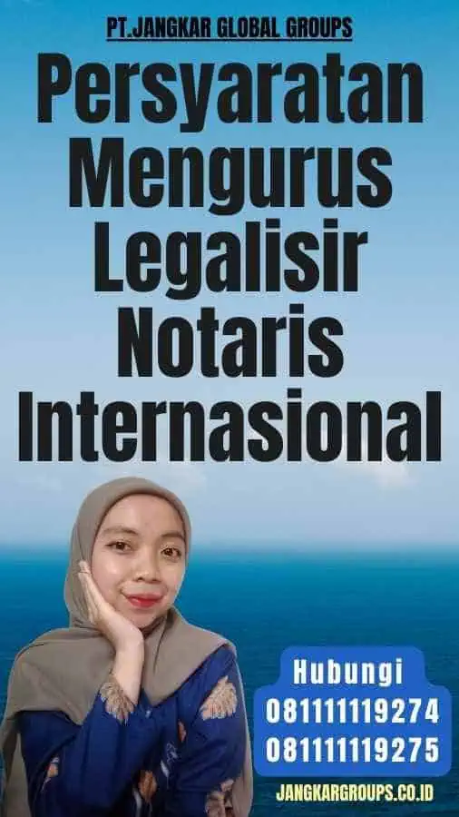 Persyaratan Mengurus Legalisir Notaris Internasional