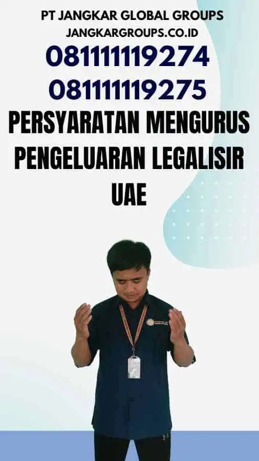 Persyaratan Mengurus Pengeluaran Legalisir UAE