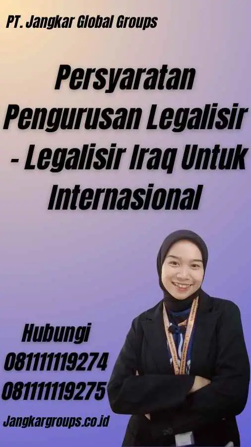 Persyaratan Pengurusan Legalisir - Legalisir Iraq Untuk Internasional