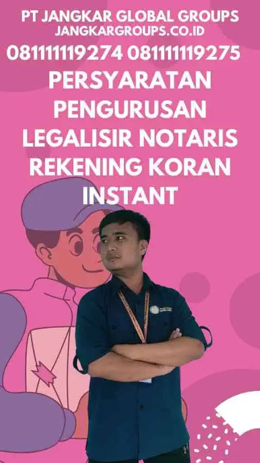 Persyaratan Pengurusan Legalisir Notaris Rekening Koran Instant