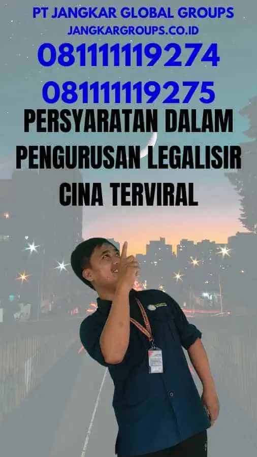 Persyaratan dalam Pengurusan Legalisir Cina Terviral