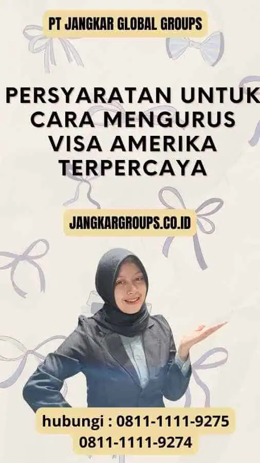 Persyaratan untuk Cara Mengurus Visa Amerika Terpercaya