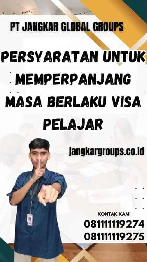 Persyaratan untuk Memperpanjang Masa Berlaku Visa Pelajar