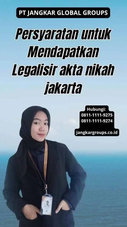 Persyaratan untuk Mendapatkan Legalisir akta nikah jakarta