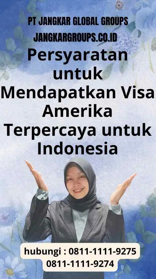 Persyaratan untuk Mendapatkan Visa Amerika Terpercaya untuk Indonesia