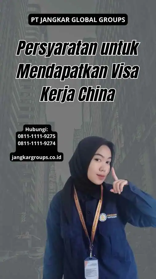 Persyaratan untuk Mendapatkan Visa Kerja China