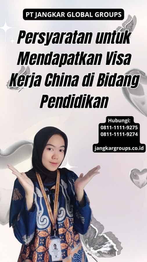 Persyaratan untuk Mendapatkan Visa Kerja China di Bidang Pendidikan