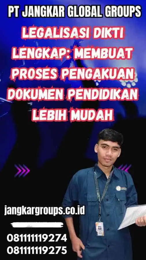 Legalisasi Dikti Lengkap: Membuat Proses Pengakuan Dokumen Pendidikan Lebih Mudah