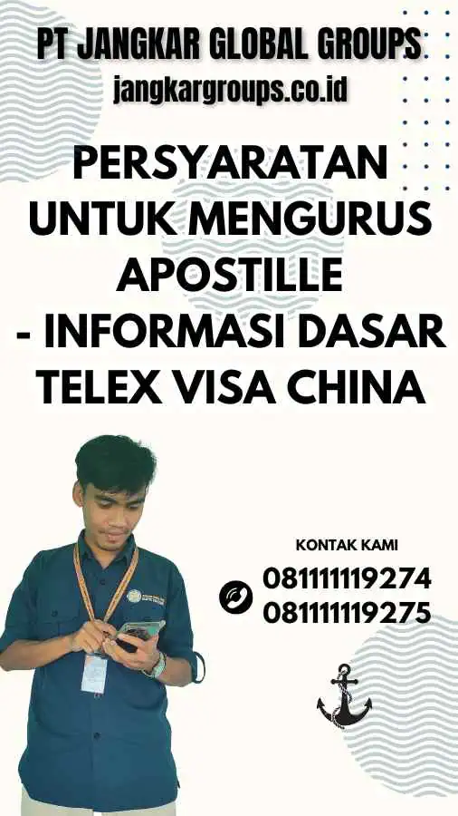 Persyaratan untuk Mengurus Apostille - Informasi Dasar Telex Visa China