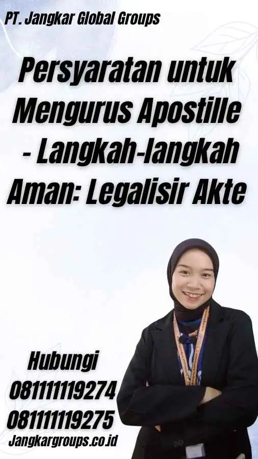 Persyaratan untuk Mengurus Apostille - Langkah-langkah Aman: Legalisir Akte