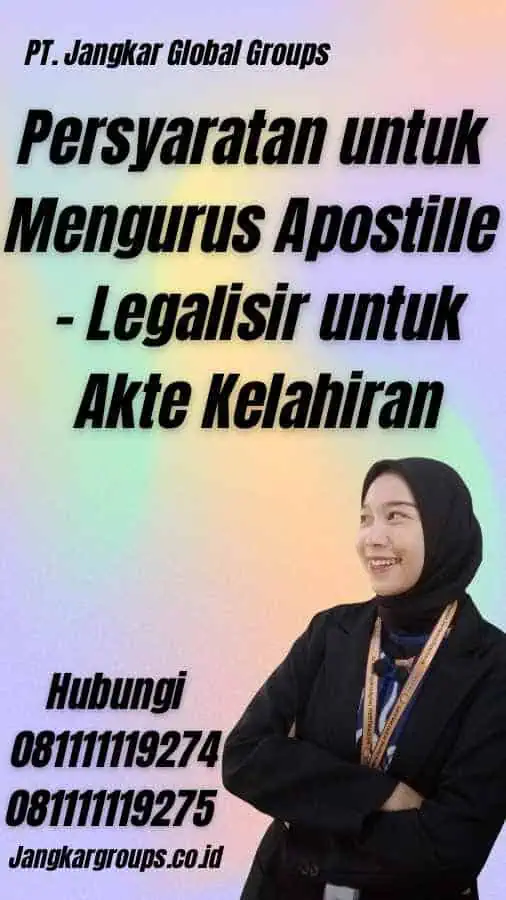 Persyaratan untuk Mengurus Apostille - Legalisir untuk Akte Kelahiran