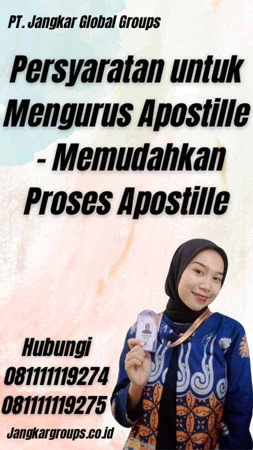 Persyaratan untuk Mengurus Apostille - Memudahkan Proses Apostille