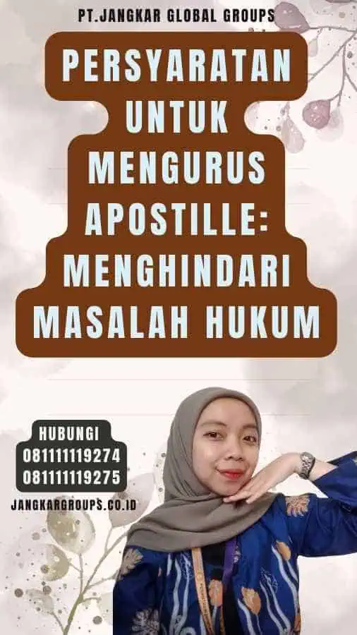 Persyaratan untuk Mengurus Apostille Menghindari Masalah Hukum