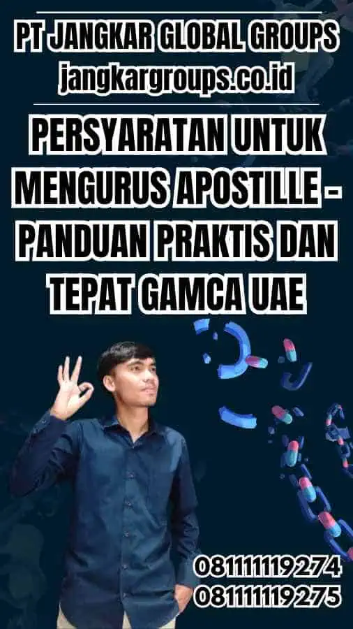 Persyaratan untuk Mengurus Apostille - Panduan Praktis dan Tepat Gamca UAE