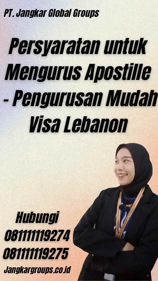 Persyaratan untuk Mengurus Apostille - Pengurusan Mudah Visa Lebanon