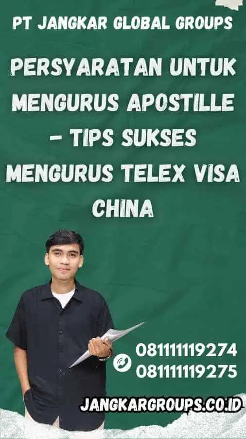 Persyaratan untuk Mengurus Apostille - Tips Sukses Mengurus Telex Visa China